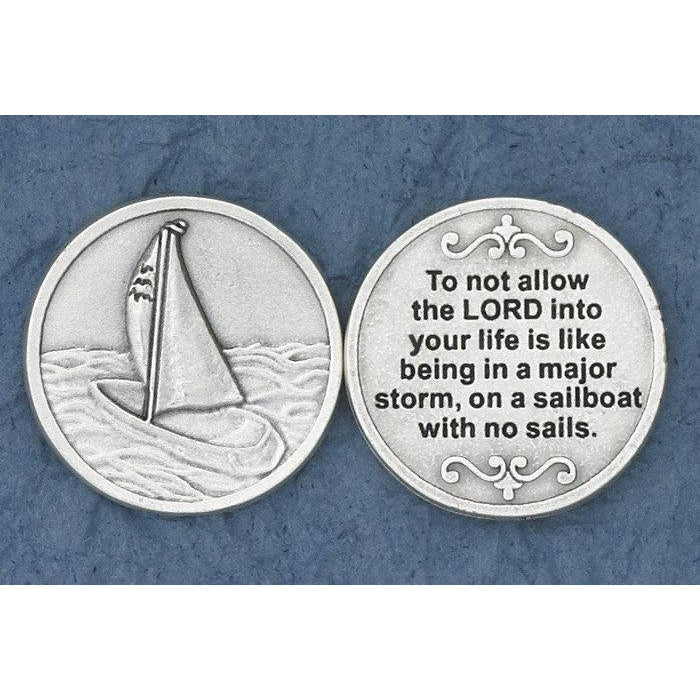 To not allow the Lord into your life is like being in a major storm, on a sailboat with no sails - Italian Token